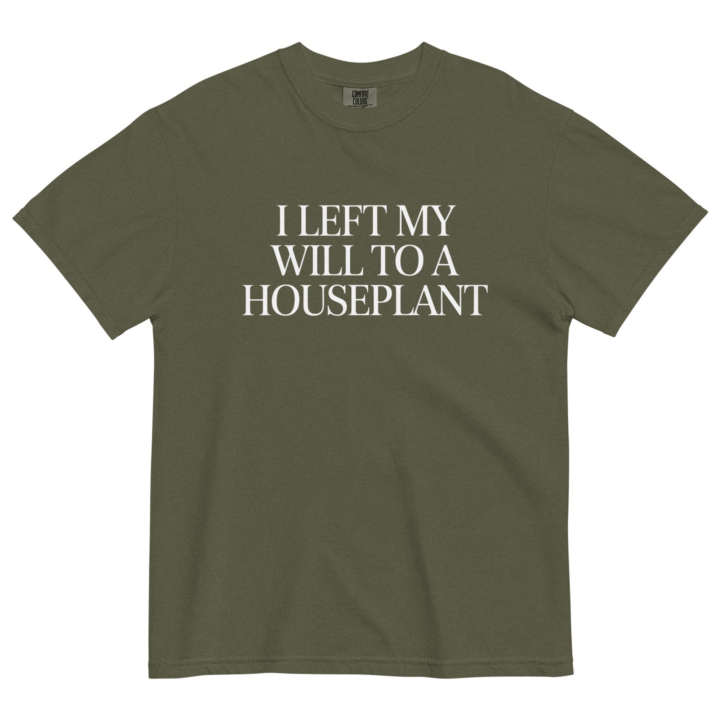 Sage “I Left My Will to a Houseplant” t-shirt featuring clean serif text, a deadpan botanical graphic tee for plant lovers and introverts.