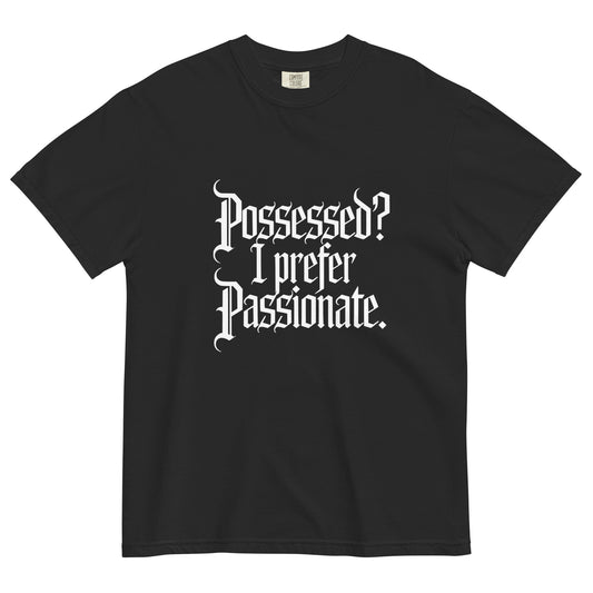 Black t-shirt lay flat featuring gothic white text reading “Possessed? I Prefer Passionate.” — a witty dark romantic tee for lovers of gothic and alt style.
